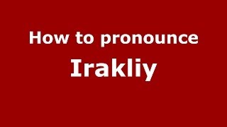 How to pronounce Irakliy