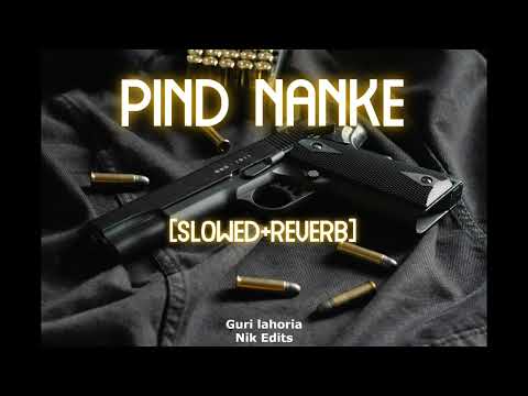 Pind Nanke [slowed+Reverb] | Guri Lahoria | Nik Edits |