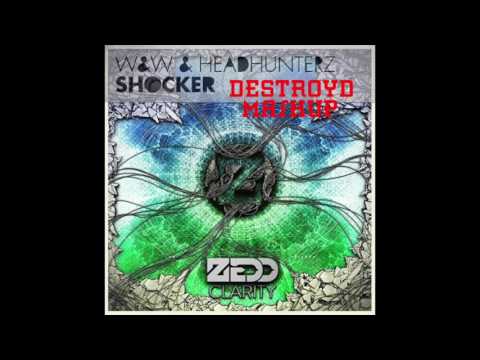 W&W & Headhunterz Vs. Zedd Ft. Foxes - Shocker Vs. Clarity (DestroyD Mashup)