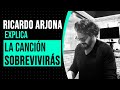Ricardo Arjona Explica La Canción Sobrevivirás