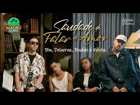 Malibu || Saudade de Falar de Amor - Bin, Delacruz, Budah e Keviin