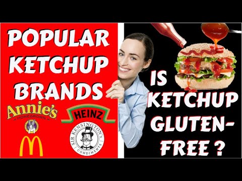 TOP 11-WORLD'S POPULAR KETCHUP BRANDS (2021),IS KETCHUP GLUTEN-FREE?,HOW ITS MADE,GLUTEN-FREE DIET