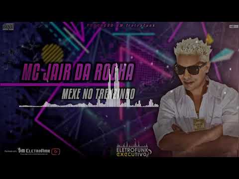MC Jair Da Rocha - Mexe No Trenzinho (( Remix 2020 )) PRODUÇÃO DM ELETROFUNK