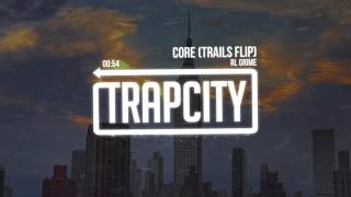 RL Grime - Core (TRAILS Flip)