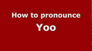 How to pronounce Yoo