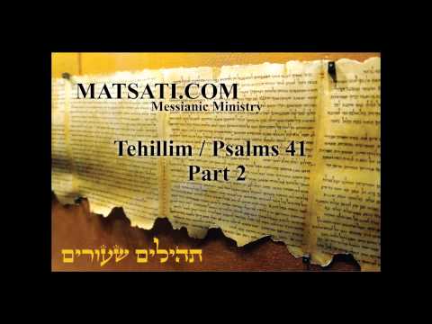 Tehillim / Psalms 41 Part 2, Commentary by MATSATI.COM Messianic Ministry