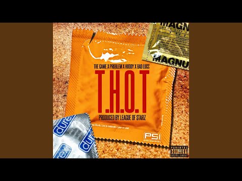 T.H.O.T. (feat. Problem, Huddy & Bad Lucc)