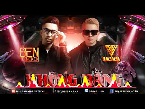 Không Bằng ( 不如 ) remix - Ben Heineken x Bin Banana
