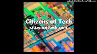 Citizens of Tech - Episode 025 - Dieselpunk Cellophane Titanosaurs