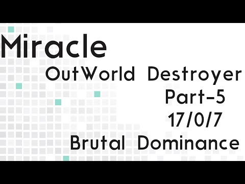 Miracle Part 5: Outworld Destroyer 17/0/7 Brutal Dominance Dota 2