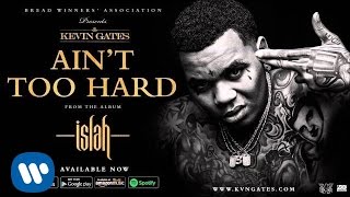 Kevin Gates - Ain&#39;t Too Hard (Official Audio)