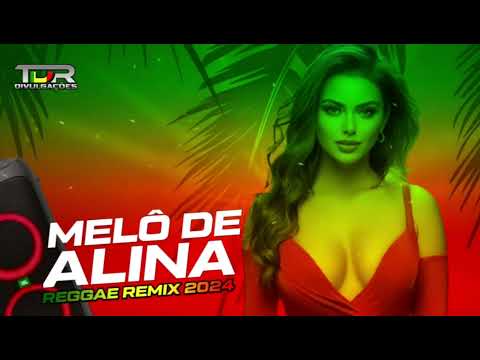 REGGAE REMIX 2024 - MELÔ DE ALINA MARTIN JENSEN X PREZIOSO HOLLYWOOD EXCLUSIVIDADE TDR DIVULGAÇÕES