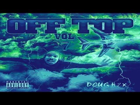 Dough Dough - OFF TOP VOL.7 (Full Mixtape)