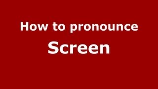 How to pronounce Screen