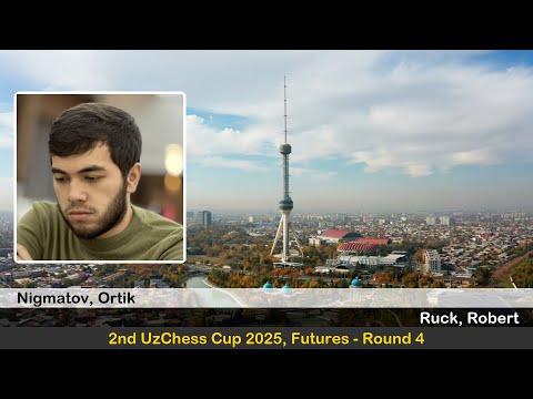 GM Ortik Nigmatov vs GM Robert Ruck | 2nd UzChess Cup 2025, Futures | Round 4