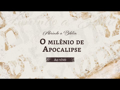 O milênio de Apocalipse | Abrindo a Bíblia