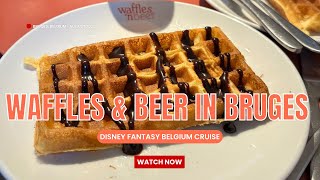 🧇 Waffles, Beer & Whisk-y Business in Bruge | Disney Fantasy Belgium Cruise Vlog 🇧🇪