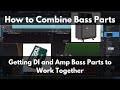 How To Combine Bass Parts Getting DI And Amp Recordings To Work In The Mix