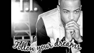 T.I. - Follow Your Dreams (f. Shun Hendrix)