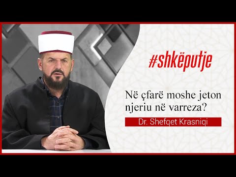 Në çfarë moshe jeton njeriu në varreza? - Dr. Shefqet Krasniqi