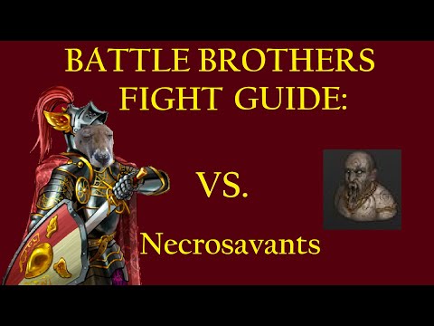 How to Beat Necrosavants - Battle Brothers Fight Guide