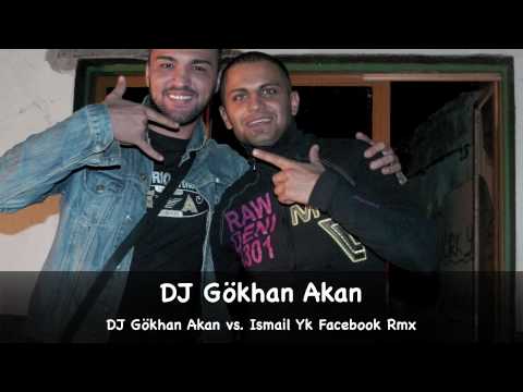 Dj Gökhan Akan vs. Ismail Yk FaceBook (( Rmx )) 2010