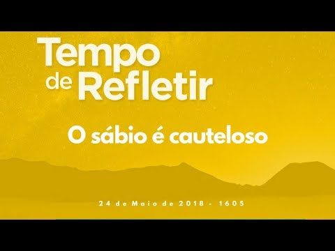 Tempo de Refletir 1605 - O sábio é cauteloso