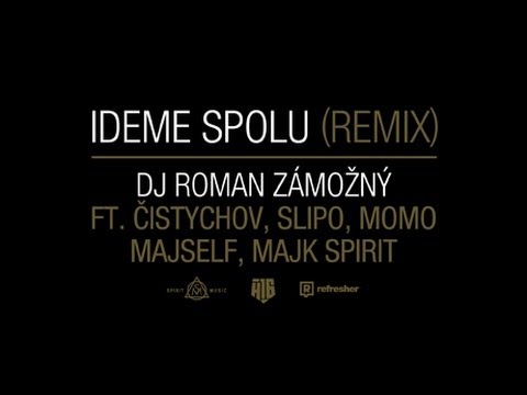 DJ Roman Zámožný – Ideme spolu (Remix) ft. Čistychov, Slipo, Momo, Majself, Majk Spirit