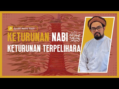 Keturunan Nabi  Keturunan Terpelihara - Syeikh Nazrul Nasir.