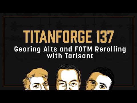 Titanforge Podcast 137 - FOTM Rerolling this Season with Tarisant
