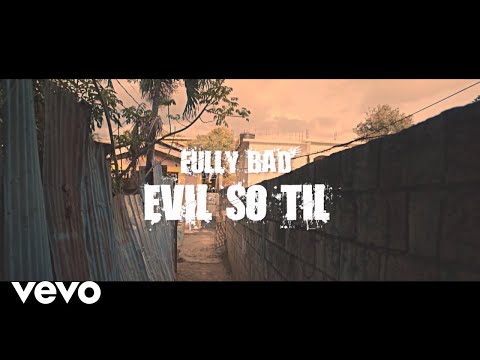 Fully Bad - Evil So Til (Official Video)