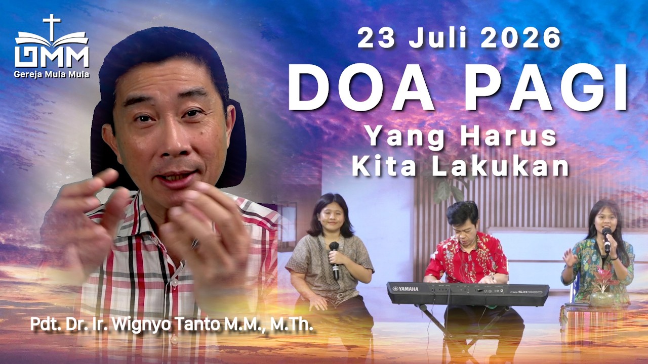DOA PAGI | Yang Harus Kita Lakukan – 23 Juli 2026 | Ps. Dr. Wignyo Tanto