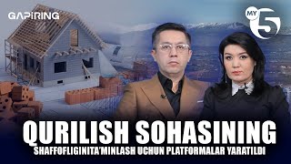 Qurilish sohasining shaffofligini ta’minlash uchun platformalar yaratildi | "GAPIRING" TOK-SHOUSI