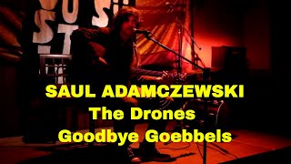 Saul Adamczewski The Drones, Goodbye Goebbels