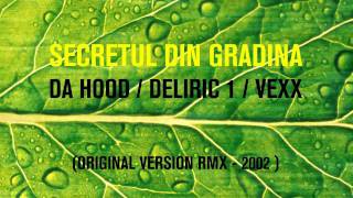 DA HOOD feat. DELIRIC & VEXX - Secretul din Gradina (2002)