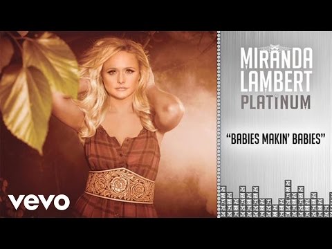 Miranda Lambert - Babies Makin' Babies