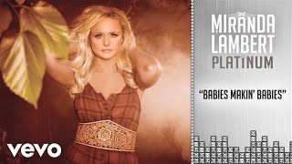 Miranda Lambert - Babies Makin&#39; Babies (Audio)