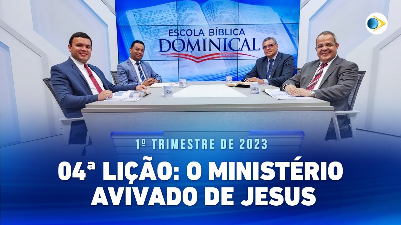 EBD | 04ª LIÇÃO: “O MINISTÉRIO AVIVADO DE JESUS”