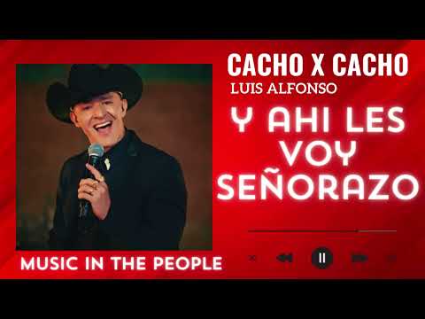 CACHO X CACHO - Luis Alfonso (letras/lirycs)