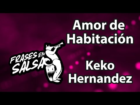 Amor de habitacion Letra - Keko Hernandez (Frases en Salsa)
