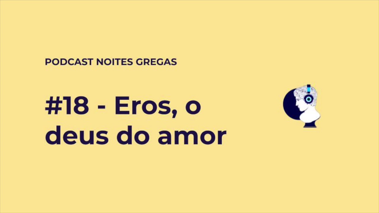 #18   Eros, o deus do amor