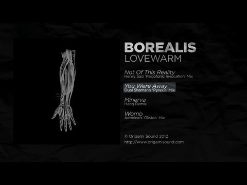 Borealis - You Were Away (Dual Shaman's 'Pyrexia' Mix)