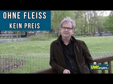Ohne Fleiss kein Preis | Uwe erklärt