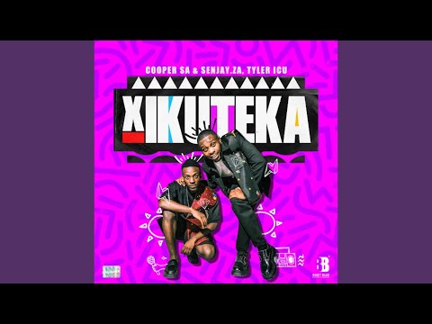 Cooper SA, Tyler ICU &  Senjay - Xikuteka (Official Audio)