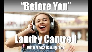 Landry Cantrell &quot;Before You&quot; with Vocals &amp; Lyrics