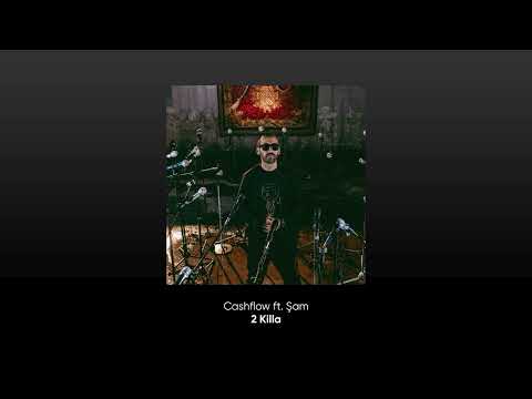 Cashflow ft. Şam - 2 Killa