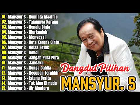 Mansyur S Full Album Terbaik || Lagu Dangdut Terbaik Mansyur S - Dangdut Lawas Nostalgia