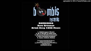 B2 - Dave Brennan - Drink Deep (Dave Brennan Bombarected Mix)