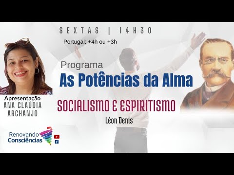SOCIALISMO E ESPIRITISMO - LEON DENIS E AS POTÊNCIAS DA ALMA - ANA CLÁUDIA ARCHANJO (MG)