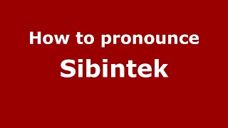 How to pronounce Sibintek